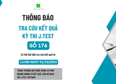 THÔNG BÁO TRA CỨU KẾT QUẢ KỲ THI J.TEST SỐ 176