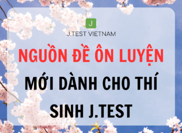 NGUỒN ĐỀ ÔN LUYỆN MỚI DÀNH CHO THÍ SINH THI J.TEST