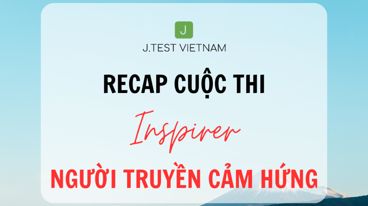 RECAP CHUNG KẾT CUỘC THI INSPIRER – NGƯỜI TRUYỀN CẢM HỨNG