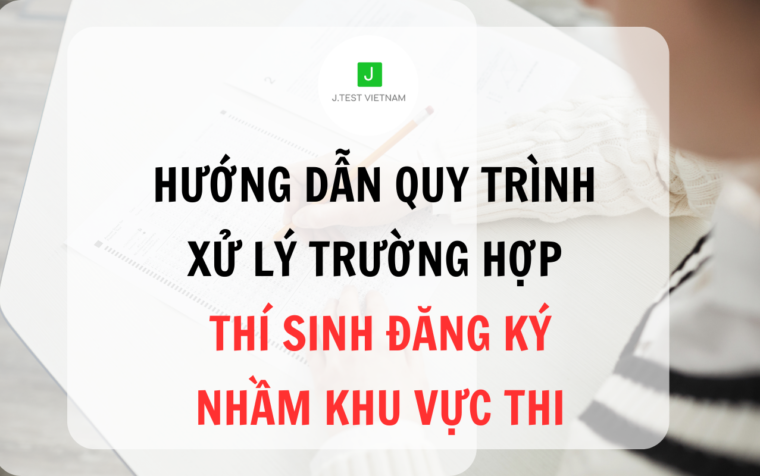 HƯỚNG DẪN QUY TRÌNH XỬ LÝ TRƯỜNG HỢP THÍ SINH ĐĂNG KÝ NHẦM KHU VỰC THI