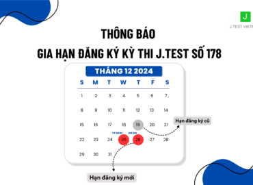 THÔNG BÁO GIA HẠN ĐĂNG KÝ KỲ THI J.TEST SỐ 178