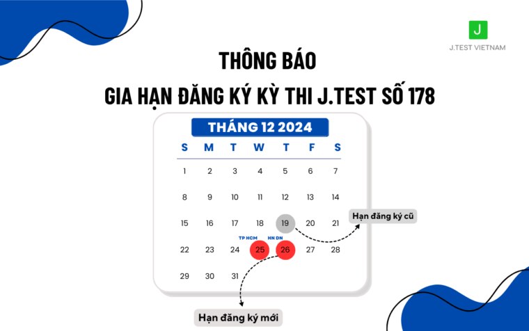 THÔNG BÁO GIA HẠN ĐĂNG KÝ KỲ THI J.TEST SỐ 178