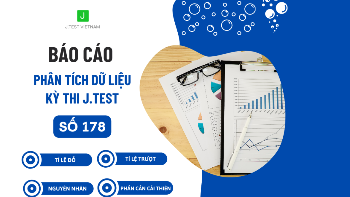 BÁO CÁO PHÂN TÍCH DỮ LIỆU KỲ THI J.TEST SỐ 178