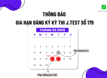 THÔNG BÁO GIA HẠN ĐĂNG KÝ KỲ THI J.TEST SỐ 179