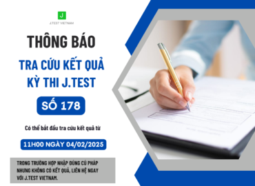 THÔNG BÁO TRA CỨU KẾT QUẢ KỲ THI J.TEST SỐ 178