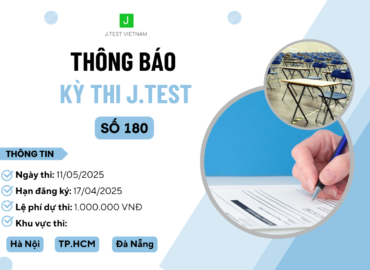 THÔNG BÁO ĐĂNG KÝ KỲ THI J.TEST SỐ 180