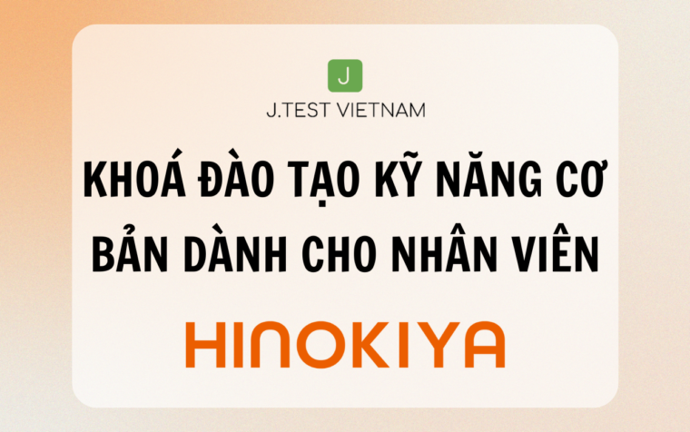 KHÓA ĐÀO TẠO KỸ NĂNG CHO NHÂN VIÊN HINOKIYA VIETNAM