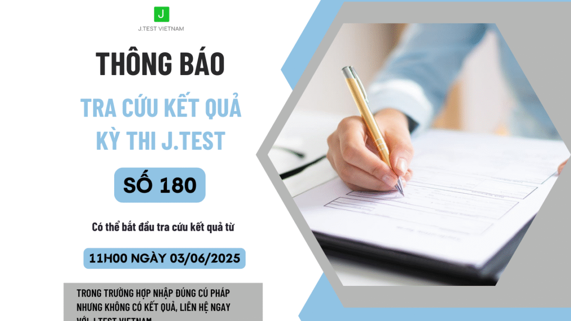 THÔNG BÁO TRA CỨU KẾT QUẢ KỲ THI J.TEST SỐ 180