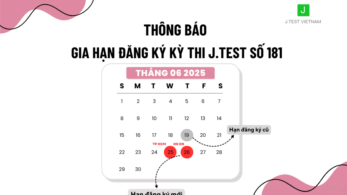 THÔNG BÁO GIA HẠN ĐĂNG KÝ KỲ THI J.TEST SỐ 181