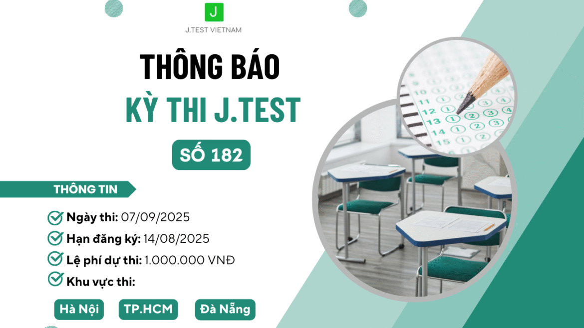 THÔNG BÁO ĐĂNG KÝ KỲ THI J.TEST SỐ 182