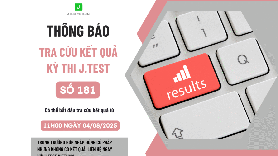 THÔNG BÁO TRA CỨU KẾT QUẢ KỲ THI J.TEST SỐ 181