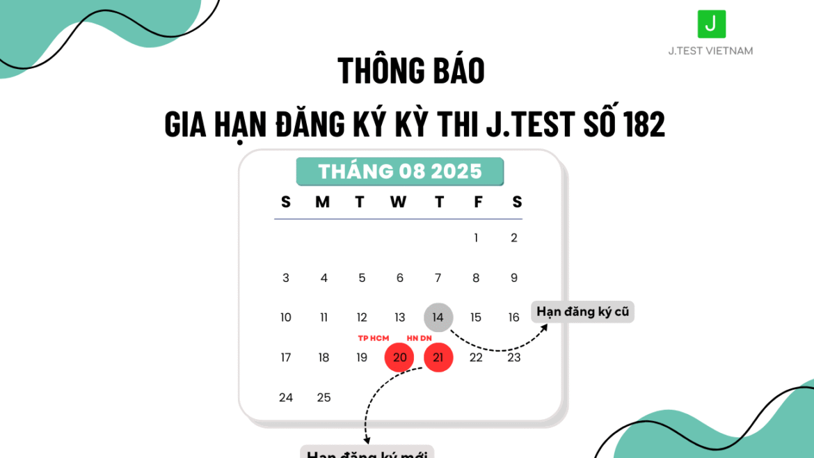 THÔNG BÁO GIA HẠN ĐĂNG KÝ KỲ THI J.TEST SỐ 182