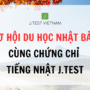 CƠ HỘI DU HỌC NHẬT BẢN CÙNG CHỨNG CHỈ TIẾNG NHẬT J.TEST