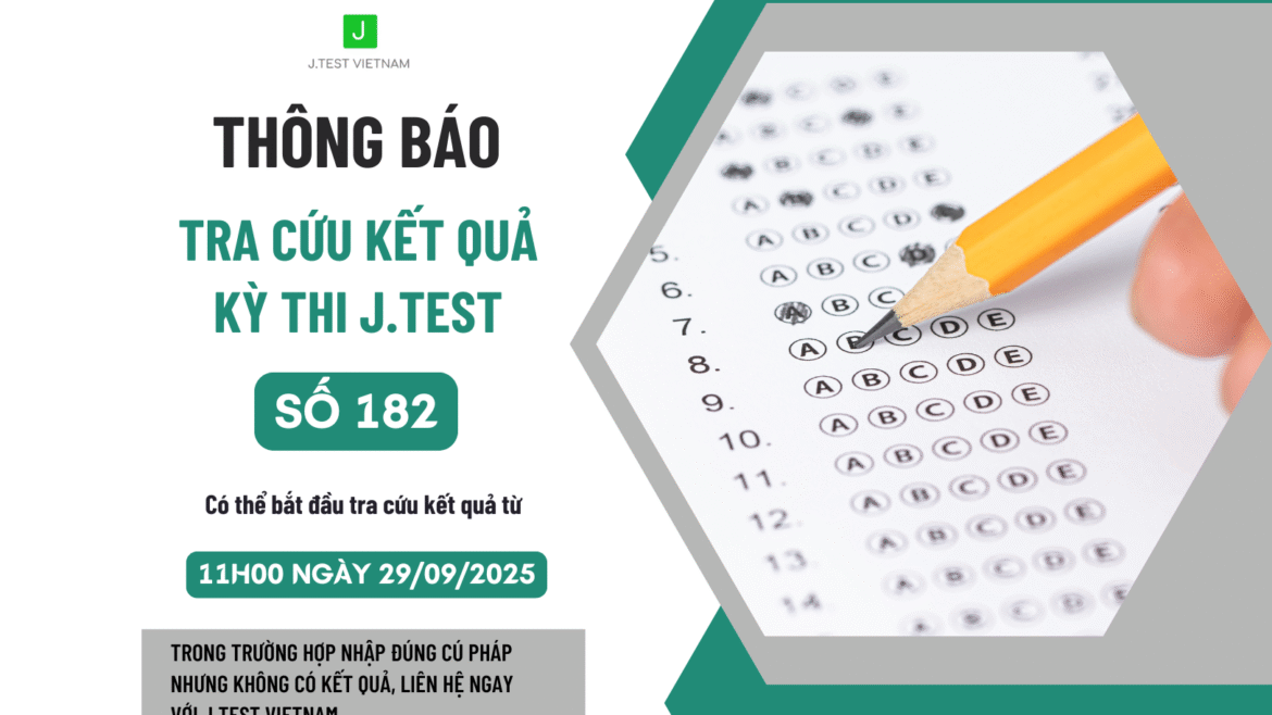 THÔNG BÁO TRA CỨU KẾT QUẢ KỲ THI J.TEST SỐ 182