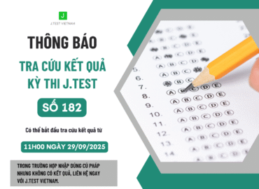 THÔNG BÁO TRA CỨU KẾT QUẢ KỲ THI J.TEST SỐ 182