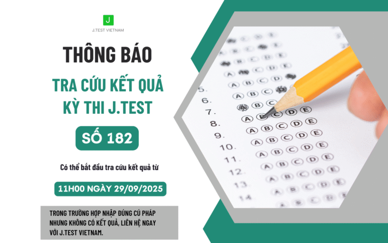 THÔNG BÁO TRA CỨU KẾT QUẢ KỲ THI J.TEST SỐ 182