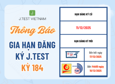 THÔNG BÁO GIA HẠN ĐĂNG KÝ KỲ THI J.TEST SỐ 184