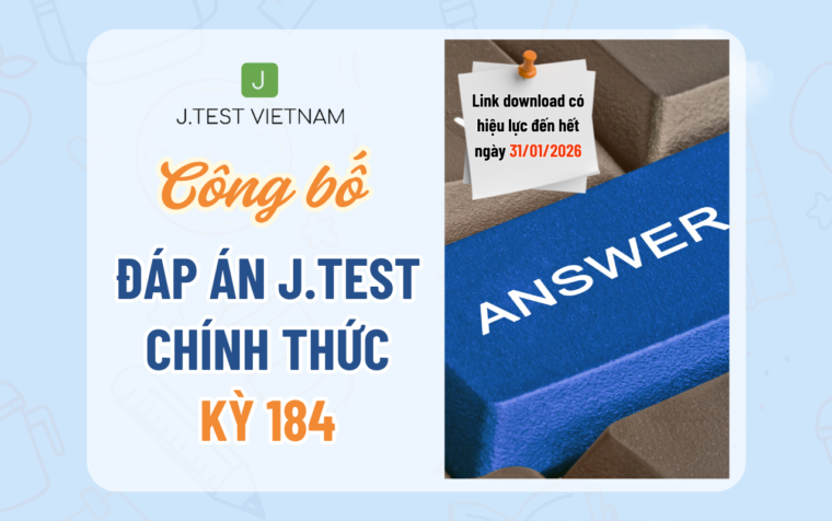 CÔNG BỐ ĐÁP ÁN KỲ THI J.TEST SỐ 184