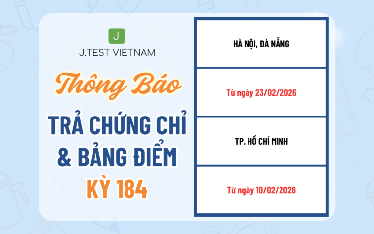 THÔNG BÁO LỊCH TRẢ CHỨNG CHỈ KỲ THI J.TEST SỐ 184 VÀ LỊCH NGHỈ TẾT NGUYÊN ĐÁN 2026