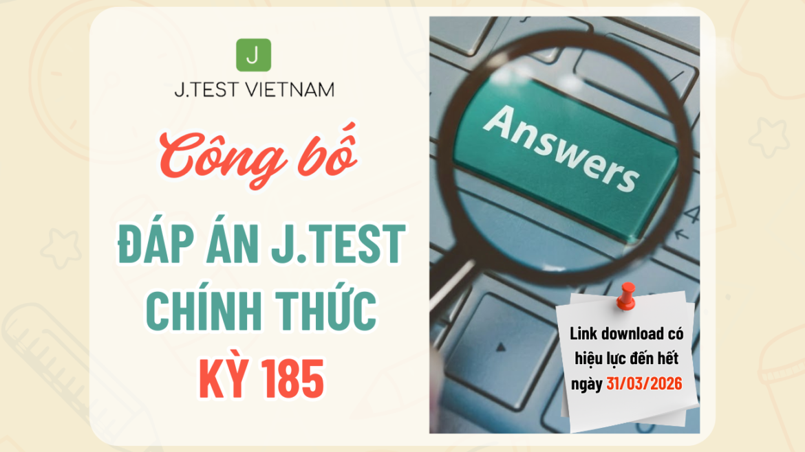 CÔNG BỐ ĐÁP ÁN KỲ THI J.TEST SỐ 185