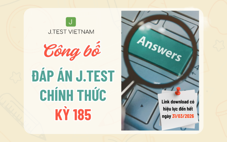 CÔNG BỐ ĐÁP ÁN KỲ THI J.TEST SỐ 185
