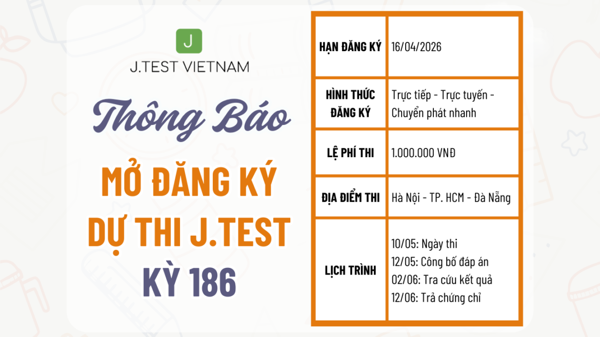 THÔNG BÁO MỞ ĐĂNG KÝ KỲ THI J.TEST SỐ 186