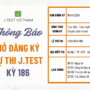 THÔNG BÁO MỞ ĐĂNG KÝ KỲ THI J.TEST SỐ 186