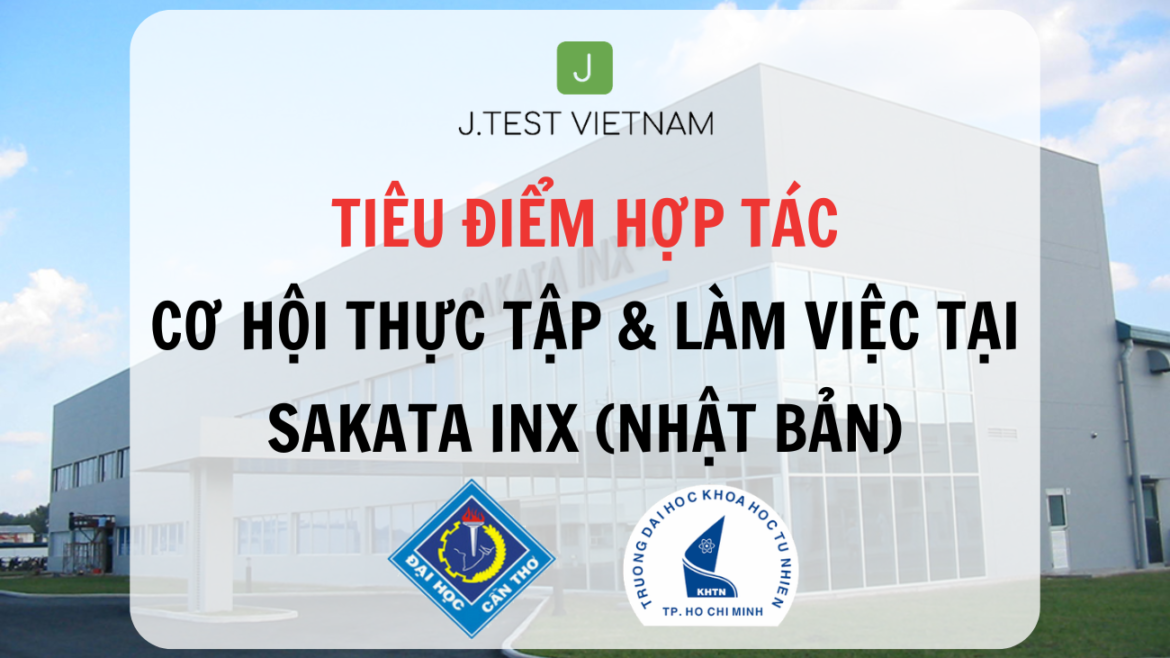 TIÊU ĐIỂM HỢP TÁC: CƠ HỘI THỰC TẬP & LÀM VIỆC TẠI SAKATA INX NHẬT BẢN