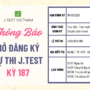 THÔNG BÁO MỞ ĐĂNG KÝ KỲ THI J.TEST SỐ 187