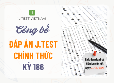 CÔNG BỐ ĐÁP ÁN KỲ THI J.TEST SỐ 186