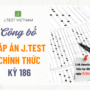 CÔNG BỐ ĐÁP ÁN KỲ THI J.TEST SỐ 186