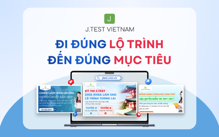 BẢN ĐỒ J.TEST 2026 – MỤC TIÊU CỦA BẠN LÀ GÌ?