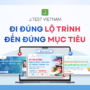 BẢN ĐỒ J.TEST 2026 – MỤC TIÊU CỦA BẠN LÀ GÌ?