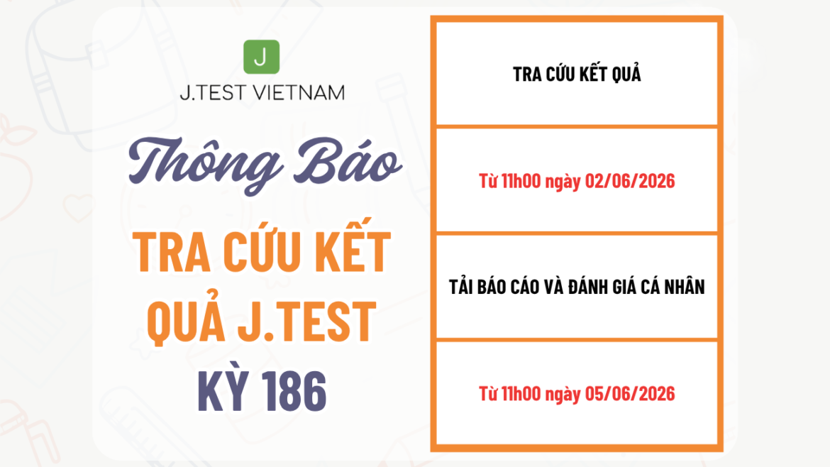 THÔNG BÁO TRA CỨU KẾT QUẢ KỲ THI J.TEST SỐ 186