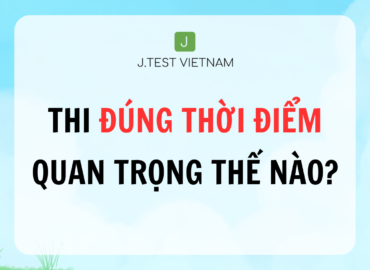 THI ĐÚNG THỜI ĐIỂM QUAN TRỌNG THẾ NÀO?