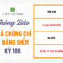 THÔNG BÁO LỊCH TRẢ CHỨNG CHỈ KỲ THI J.TEST SỐ 186