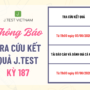 THÔNG BÁO TRA CỨU KẾT QUẢ KỲ THI J.TEST SỐ 187