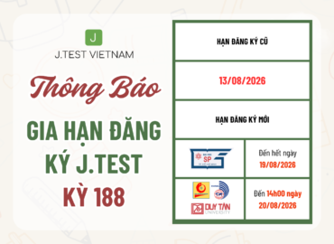 THÔNG BÁO GIA HẠN ĐĂNG KÝ KỲ THI J.TEST SỐ 188