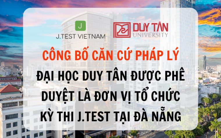 ĐẠI HỌC DUY TÂN ĐƯỢC PHÊ DUYỆT LÀ ĐƠN VỊ TỔ CHỨC KỲ THI J.TEST TẠI ĐÀ NẴNG