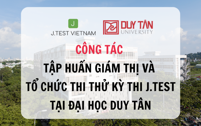 CÔNG TÁC TẬP HUẤN GIÁM THỊ VÀ TỔ CHỨC THI THỬ KỲ THI J.TEST TẠI ĐẠI HỌC DUY TÂN