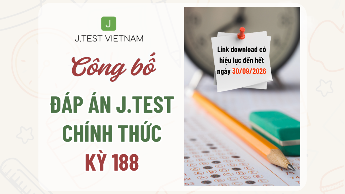 CÔNG BỐ ĐÁP ÁN KỲ THI J.TEST SỐ 188
