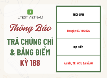 THÔNG BÁO LỊCH TRẢ CHỨNG CHỈ KỲ THI J.TEST SỐ 188